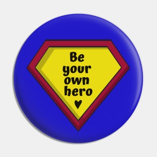 Be Your Own Hero Pin