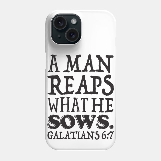 Galatians 6:7 A Man Reaps What He Sows Phone Case by Plushism