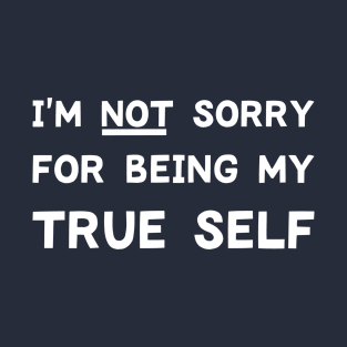 I’m Not Sorry T-Shirt