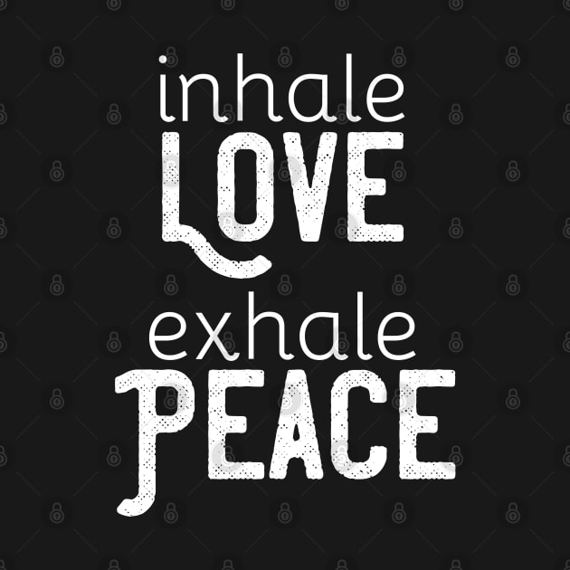 Inhale Love Exhale Peace Spiritual by mstory