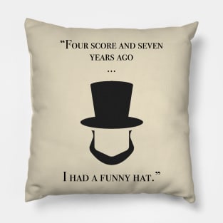 Four score and seven years ago...I had a funny hat Pillow