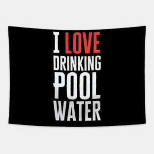 I Love Drinking Pool Water Tapestry