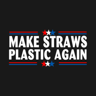 Make straws plastic again T-Shirt