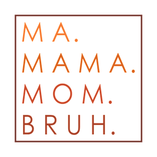 Ma Mama Mom Bruh Ombre Gray Red Quote T-Shirt