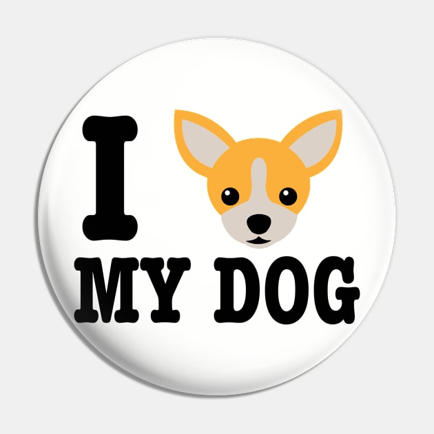 I Love My Dog - Dog Lover Dogs Pin by fromherotozero