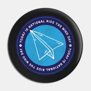 Today is National Ride the Wind Day Badge Pin