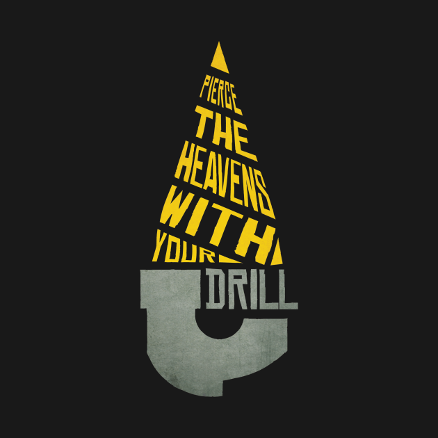 Pierce The Heavens With Your Drill Gurren Lagann TShirt TeePublic