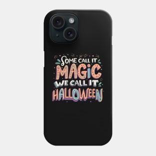 Some Call magic We Call halloween day Phone Case