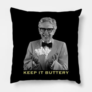 KEEP IT BUTTERY Pillow