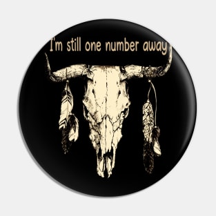 I'm Still One Number Away Country Music Bull-Skull Pin