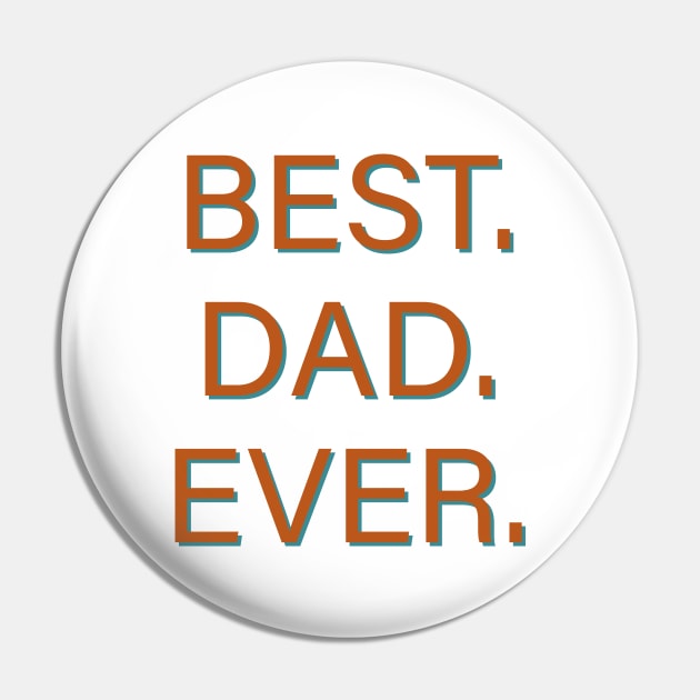 Best. Dad. Ever. Pin by PSCSCo