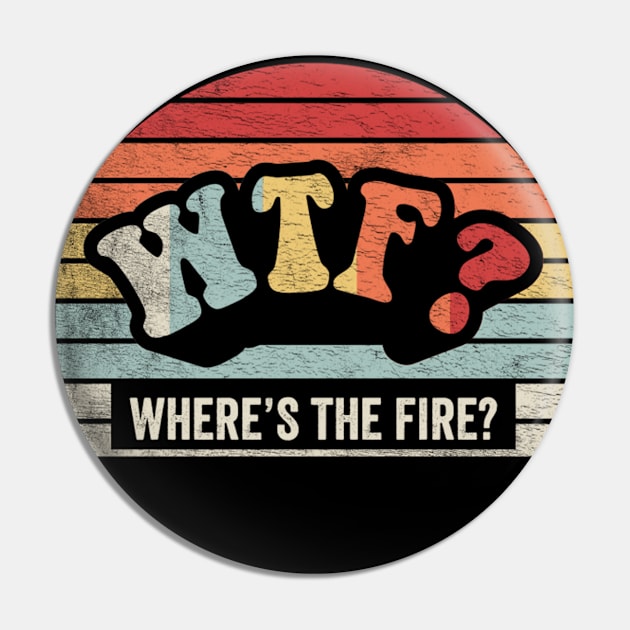 WTF Where's The Fire Funny Firefighter Gift Fireman Puns Emergency Responder Fire Department Pin by SomeRays