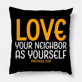 Love Your Neighbor As Yourself, Matthew 22:39, Christian, Bible Verse Pillow