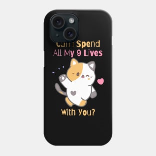 Flirty Cat, Can I Spend All My 9 Lives With You? Phone Case