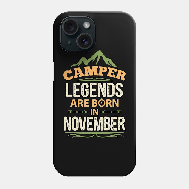 Camper Legends Are Born In November Camping Quote Phone Case by stonefruit