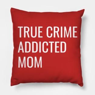 True Crime Addicted Mom cool gift Pillow