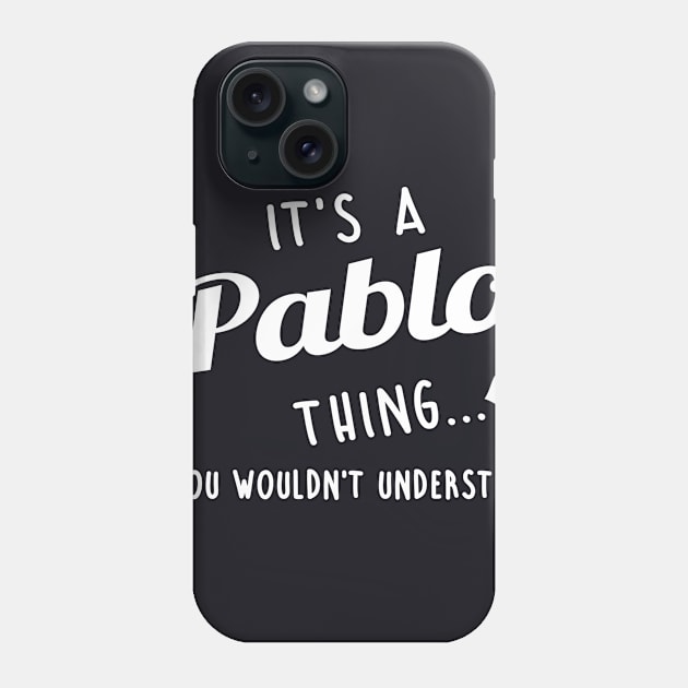 Its A Pablo Thing You Couldnt Understand Phone Case by SabraAstanova