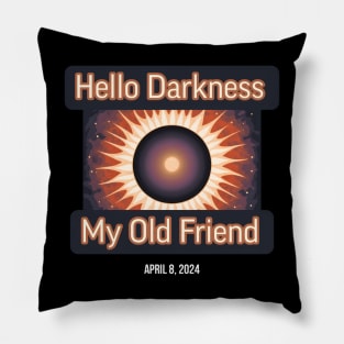 Hello Darkness My Old Friend Solar Eclipse Of April 8 2024 Pillow