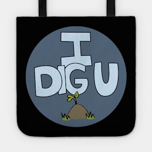 I DIG U illustrated funny dirt lover badge Tote