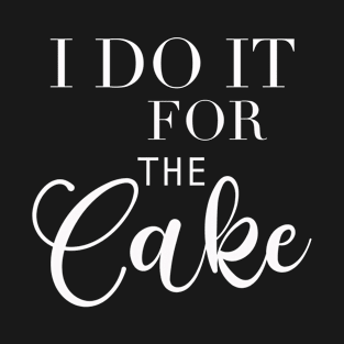 Wedding Photographer - I do it for the cake T-Shirt