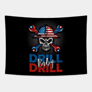 Drill Baby Drill Tapestry