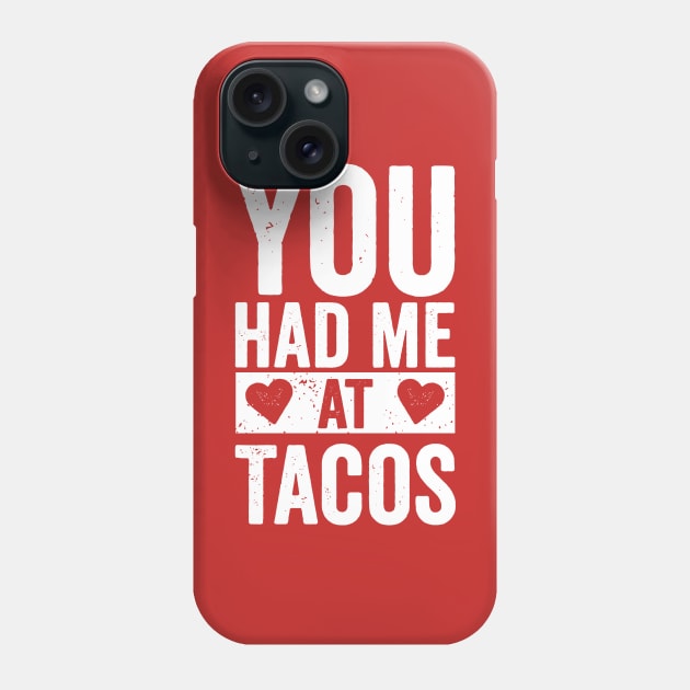 You Had Me At Tacos Phone Case by DetourShirts