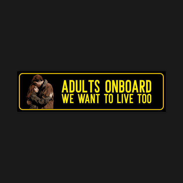 Adults onboard we want to live too by Popstarbowser