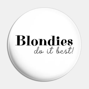 Blondies Do It Best Funny best Gift Pin