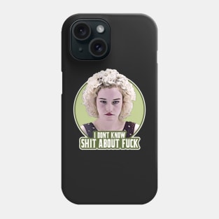 Ruth Langmore Don't Know Shit About Fuck Phone Case