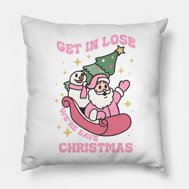 Get in lose we're save christmas Pillow by dadan_pm