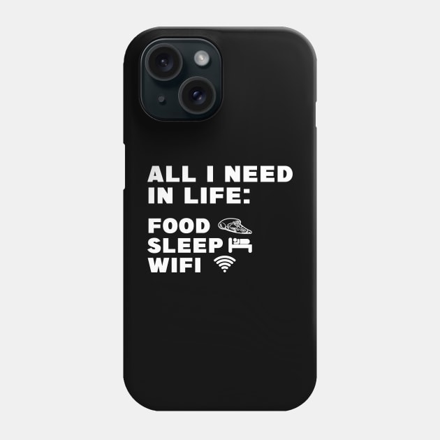 All I Need in Life Food Pizza Sleep WiFi Phone Case by DesignergiftsCie