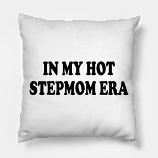 in my hot stepmom era Pillow