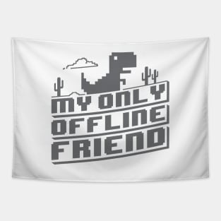 My Only Offline Friend - Grey Tapestry