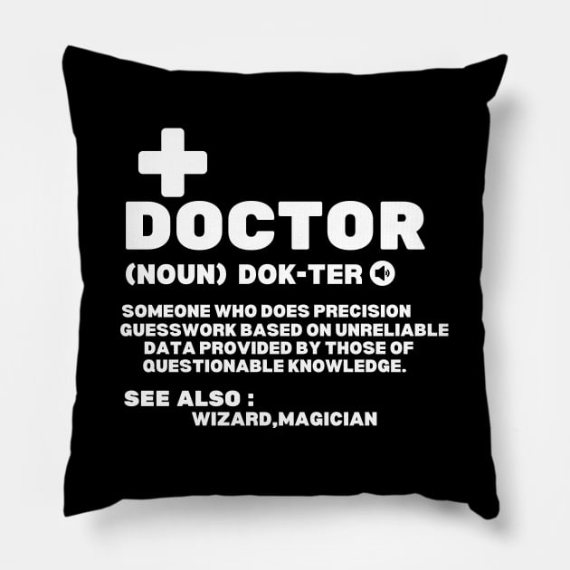 Funny Doctor's Definition - Sarcastic Medical Professional Saying Hilarious Gift Idea Pillow by KAVA-X