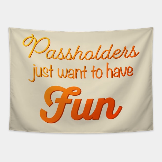 Passholders Just Want to Have Fun Theme Parks Tapestry by AnnaBanana