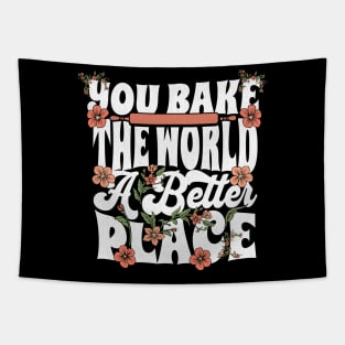 You Bake the World a Better Place Tapestry