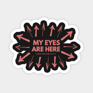 my eyes are here (please don't freak out <3) Magnet