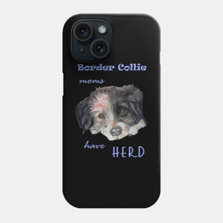 border collie moms have herd Phone Case