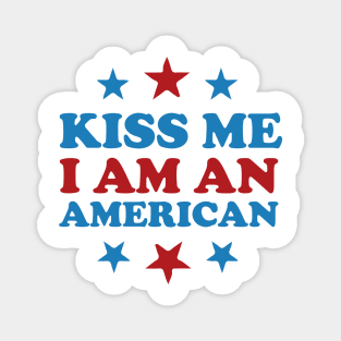 4th of july Kiss Me, I'm American - Patriotic Fun Design Magnet