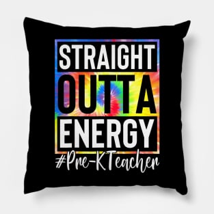 PreK Teacher Straight Outta Energy Love Teacher Lifes Pillow