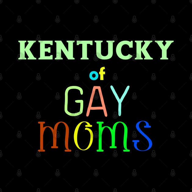 Kentucky Of Gay Moms by WE BOUGHT ZOO