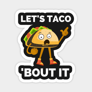 Lets Taco Bout It - Funny Food Pun For Tacos Lovers, Food Lovers Magnet