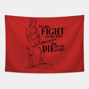 I'd rather fight on my feet than die on my knees Tapestry