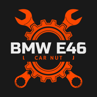 BMW E46 CAR NUT T-Shirt