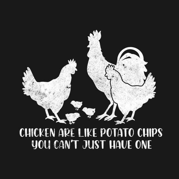 Chicken are like potato chips you can't just have one by Dianeursusla Clothes
