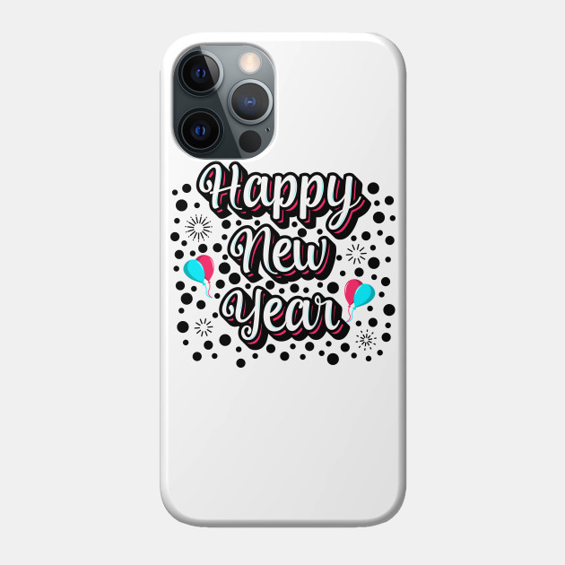 Happy New Year ! - Happy New Year - Phone Case