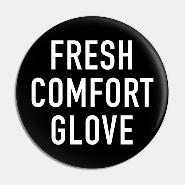 Fresh Comfort Glove Pin by StickSicky