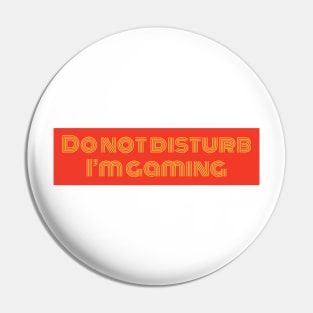 Do not disturb I’m gaming Pin