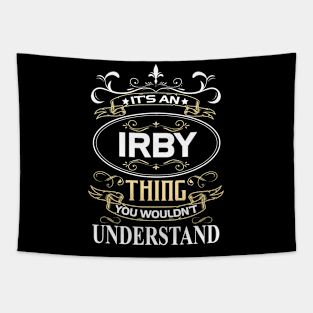 Irby Name Shirt It's An Irby Thing You Wouldn't Understand Tapestry