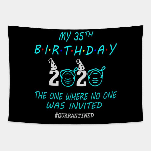 35th Birthday Gifts Idea In Quarantine 2020 35th Birthday Tapestry Teepublic